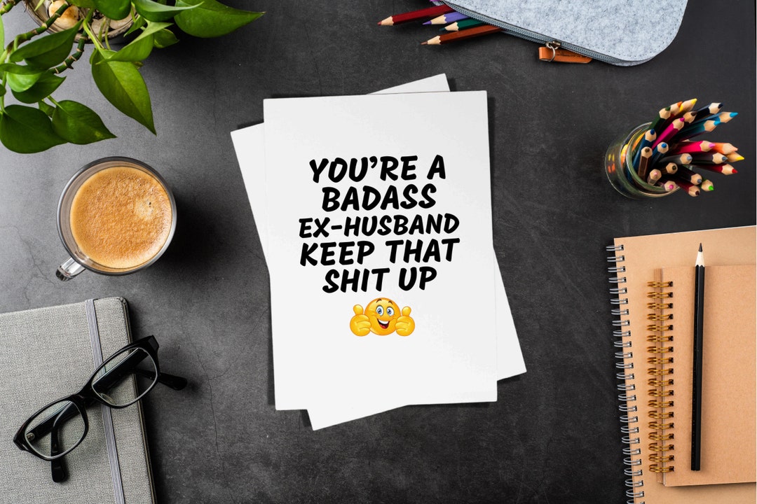 You're A Badass Exhusband Keep That Shit up Folded 5x7 Greeting Card