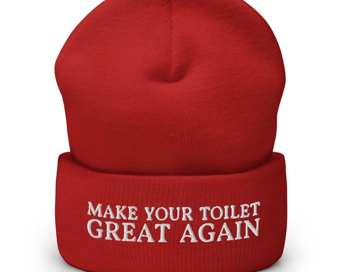 Make Your Toilet Great Again Cuffed Beanie - Funny Toilet Joke Embroidered Cap - Hat Gift for Plumber