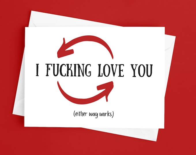 I Fucking Love You (I Love Fuckin You) Either Way Works Funny Valentine's Day Card