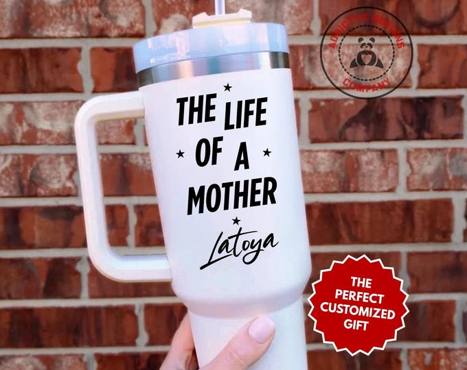 Personalized Mother Tumbler, The Life Of A Mother Custom 40oz Tumbler, Mom Travel Mug, Gift for Mom, Mother's Day Gift, Mother Gift Cup