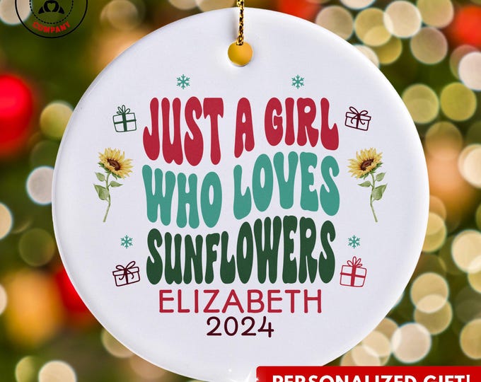 Personalized Sunflowers Ornament, Just a Girl Who Loves Sunflowers Ornament, Custom Gift for Florist, Funny Sunflower Lover Gift