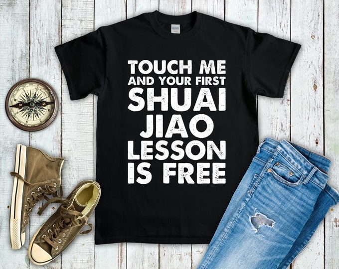 Touch Me & Your First Shuai Jiao Lesson Is Free Shirt - Funny Shuai Jiao Sweatshirt Hoodie - Martial Arts Gift