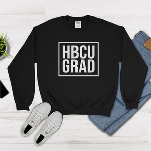 HBCU Grad Sweatshirt, Gift Sweatshirt for HBCU Graduate, Historically Black College University Graduation Sweatshirt, Black and Educated