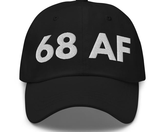 68 AF Hat, Funny Birthday Hat for 68th Birthday, 68th B-day Birth Year Cap