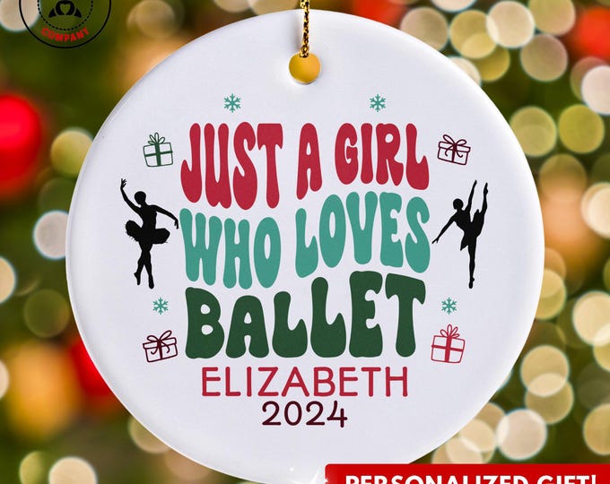 Personalized Ballet Ornament, Just a Girl Who Loves Ballet Ornament, Custom Gift for Dancer, Funny Ballet Lover Gift