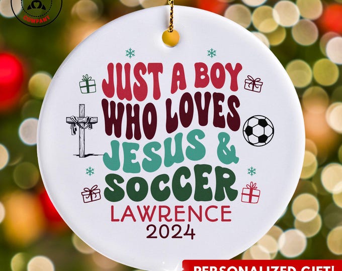 Personalized Jesus and Soccer Ornament, Just a Boy Who Loves Jesus and Soccer Ornament, Custom Gift for Soccer Fan, Funny Jesus and Soccer
