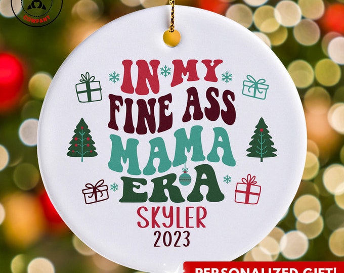 Personalized Fine Ass Mama Ornament, Custom Gift for Fine Ass Mama Era Christmas Ornament, Funny Hot Mom Appreciation Gifts