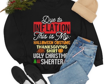 Due to Inflation This Is My Halloween Costume Thanksgiving Shirt Ugly Christmas Sweater Sweatshirt