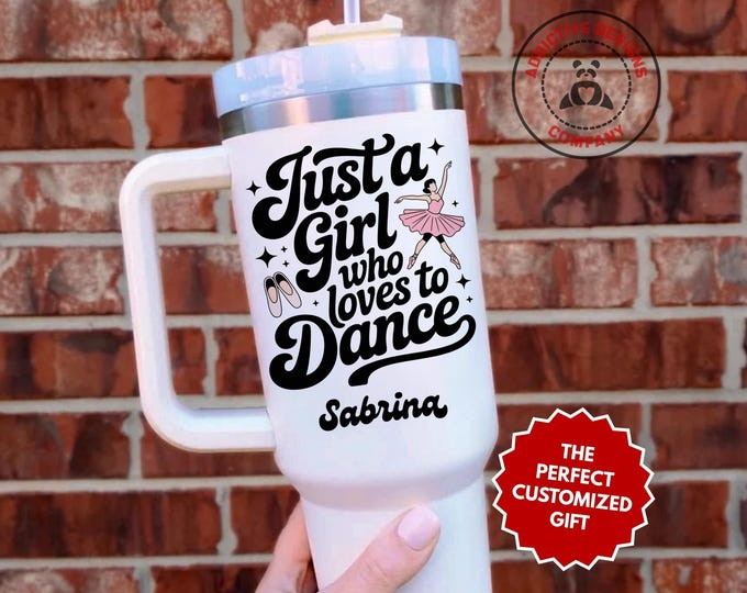 Personalized Dancer Tumbler, Custom Just a Girl Who Loves to Dance 40oz Tumbler, Gift for Ballerina, Dance Recital Gift, Dancer Cup