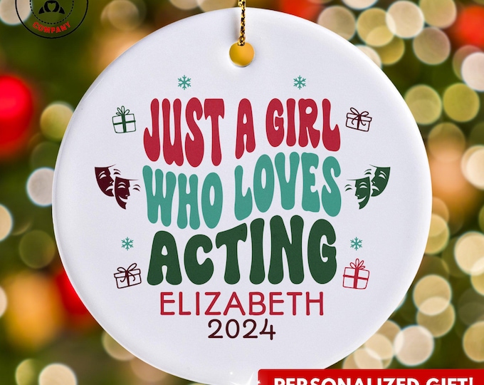 Personalized Acting Ornament, Just a Girl Who Loves Acting Ornament, Custom Gift for Drama Enthusiast, Funny Actor Lover Gift