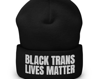 Black Trans Lives Matter - Embroidered Cuffed Beanie - Pro Trans Hat - LGBTQ Queer Support Cap