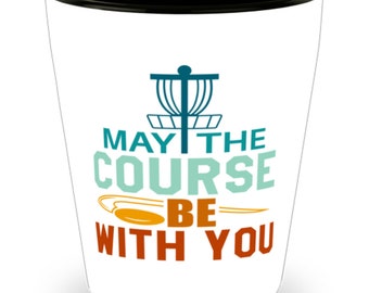 Disc Golf May The Course Be With You, Funny Retro Vintage Frisbee Golf Shot Glass