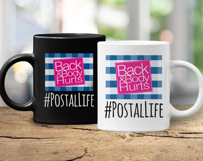 Postal Life Back and Body Hurts Mug, Funny Postal Worker Mug, Best Gift for Mail Carriers, Mailman Appreciation Gift