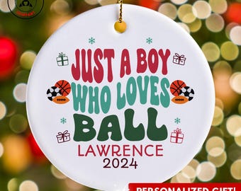 Personalized Ball Ornament, Just a Boy Who Loves Ball Ornament, Custom Gift for Athlete, Funny Ball Lover Gift