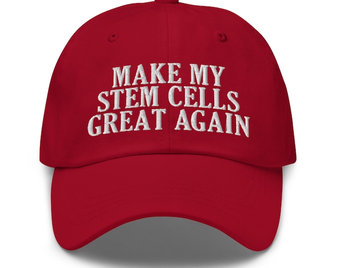 Make My Stem Cells Great Again Dad Hat - Funny Gift Cap for Stem Cell Transplant