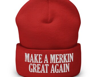 Make A Merkin Great Again Cuffed Beanie - Embroidered Winter Cap - Funny Merkin Hat - Inappropriate Gift