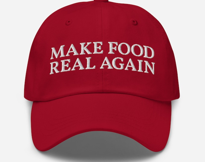 Make Food Real Again Dad Hat - Funny Organic Food Lover Gift Cap