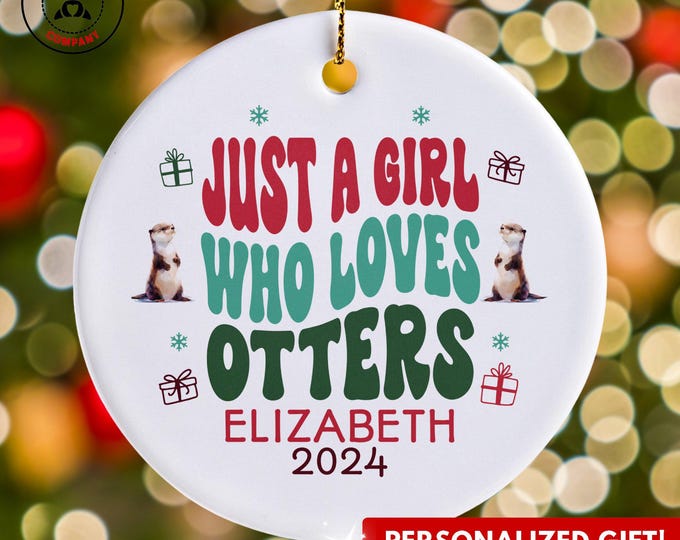 Personalized Otter Ornament, Just a Girl Who Loves Otters Ornament, Custom Gift for Otter Enthusiast, Funny Otter Lover Gift