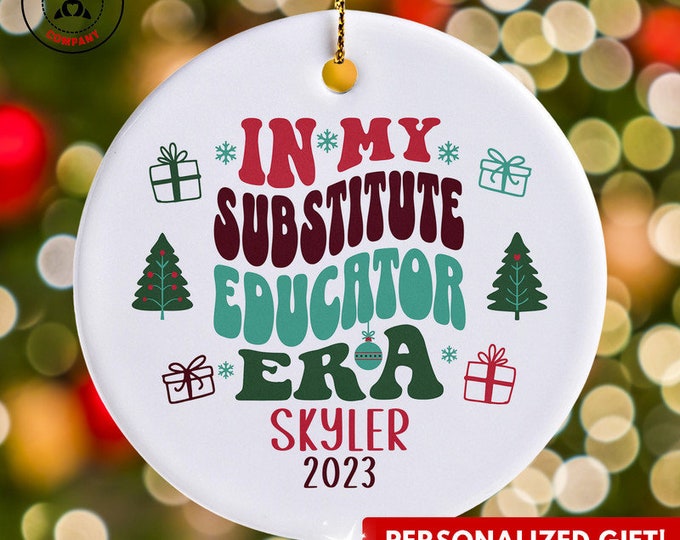 Personalized Substitute Educator Ornament, Custom Gift for Substitute Educator Era Christmas Ornament, Substitute Teacher Appreciation Gifts