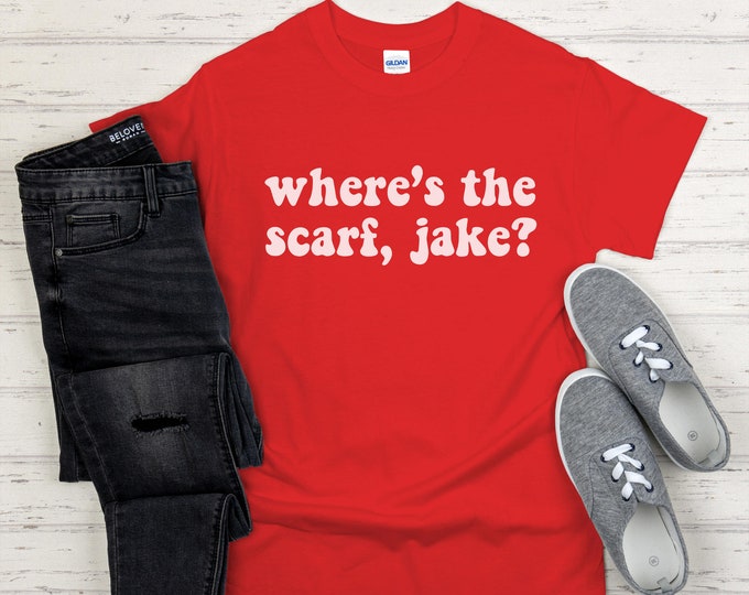 Where's the Scarf Jake? Funny Taylor Fan Swiftie Jake Gyllenhaal Shirt