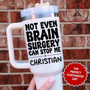 Personalized Brain Surgery Survivor Tumbler, Not Even Brain Surgery Can Stop Me Custom 40oz Tumbler, Neurosurgery Operation Recovery Gift