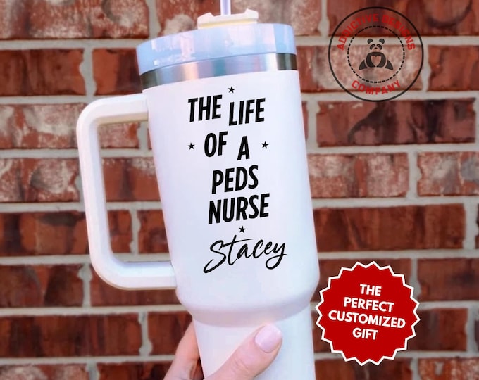 Personalized Pediatric Nurse Tumbler, The Life of a Peds Nurse Custom 40oz Tumbler, Nurse Travel Mug, Nurse Graduation Gift, Peds Nurse Cup