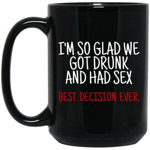 Im so Glad We Got Drunk and Had Sex Best Decision Ever - Etsy