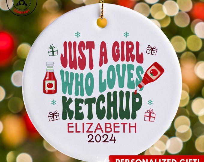 Personalized Ketchup Ornament, Just a Girl Who Loves Ketchup Ornament, Custom Gift for Ketchup Enthusiast, Funny Ketchup Lover Gift