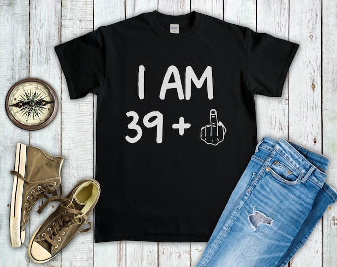 I am 39 Plus Middle Finger (Short-Sleeve Unisex T-Shirt) Funny Gift for 40th Birthday Shirt, Turning Forty Shirt