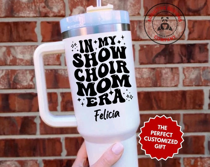 Personalized Show Choir Mom Tumbler, In My Show Choir Era Custom Tumbler, Choir Mama Gift, Singing Mom Mug, Theater Mom Cup
