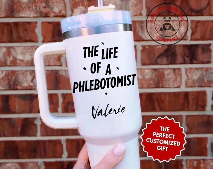 Personalized Phlebotomist Tumbler, The Life of a Phlebotomist Custom 40oz Tumbler, Phlebotomist Travel Mug, Phlebotomist Gift Cup