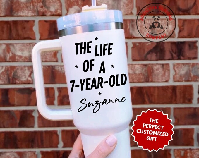Personalized Child Tumbler, The Life Of A 7 Year Old Custom 40oz Tumbler, Birthday Gift, Granddaughter Travel Mug, Niece Cup, Kids Gift