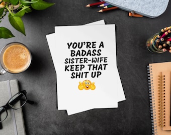 You're A Badass Sister-Wife Keep That Shit Up Folded 5x7 Greeting Card - Funny Gift For Sister-Wife - Thanks For Being My Sister-Wife