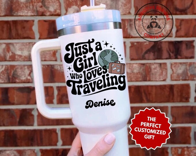 Personalized Traveler Tumbler, Custom Just a Girl Who loves Traveling 40oz Tumbler, Gift for Traveler, Wanderlust Travel Mug, Adventure Cup