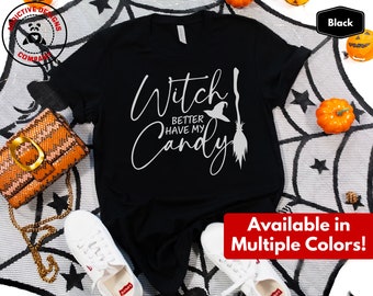 Funny Halloween Shirt - Witch Better Have My Candy Tee - Cute Halloween Party T-Shirt - Halloween Gift Tshirt - Halloween Costume T Shirt