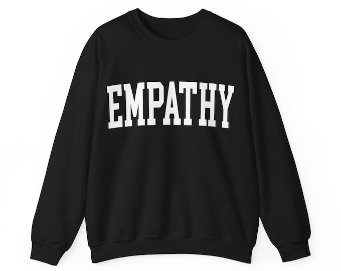 Empathy Sweatshirt, Mental Health Awareness Shirt, Compassion Care Sweater
