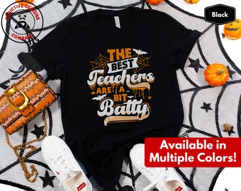 Funny Halloween Teacher Shirt, The Best Teachers Are a Bit Batty T-Shirt, Spooky Teacher Halloween Tee, Halloween Teacher Appreciation Gift