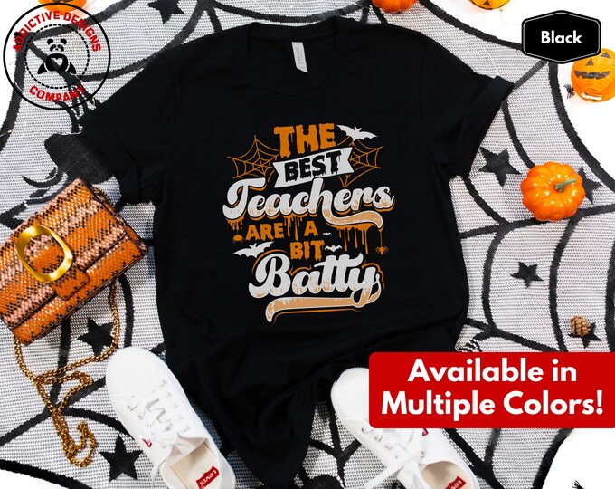 Funny Halloween Teacher Shirt, The Best Teachers Are a Bit Batty T-Shirt, Spooky Teacher Halloween Tee, Halloween Teacher Appreciation Gift