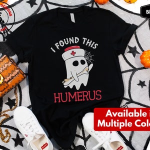 Funny Halloween Shirt, I Found This Humerus Funny Doctor Tee, Nursing Student Ghost Halloween T-Shirt, Nurse Appreciation Gift