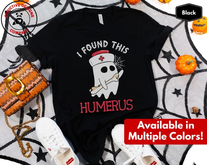 Funny Halloween Shirt, I Found This Humerus Funny Doctor Tee, Nursing Student Ghost Halloween T-Shirt, Nurse Appreciation Gift