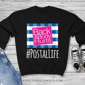 Postal Life Back and Body Hurts Sweatshirt, Postal Worker Sweatshirt, Gift for Mail Carriers, Mailman USPS Appreciation Gift