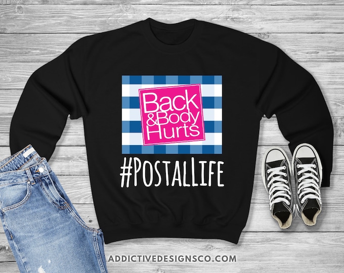 Postal Life Back and Body Hurts Sweatshirt, Postal Worker Sweatshirt, Gift for Mail Carriers, Mailman USPS Appreciation Gift