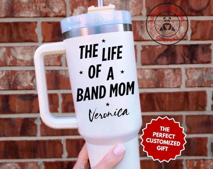 Personalized Band Mom Tumbler, The Life Of A Band Mom Custom 40oz Tumbler, Band Mother Travel Mug, Band Mom Cup Gift