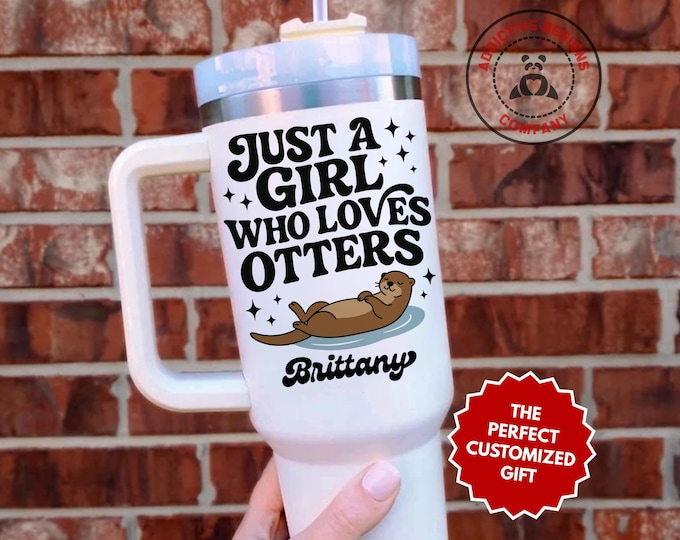 Personalized Otter Lover Tumbler, Custom Just A Girl Who Loves Otters 40oz Tumbler, Gift For Her, Otter Gift, Animal Lover Travel Mug