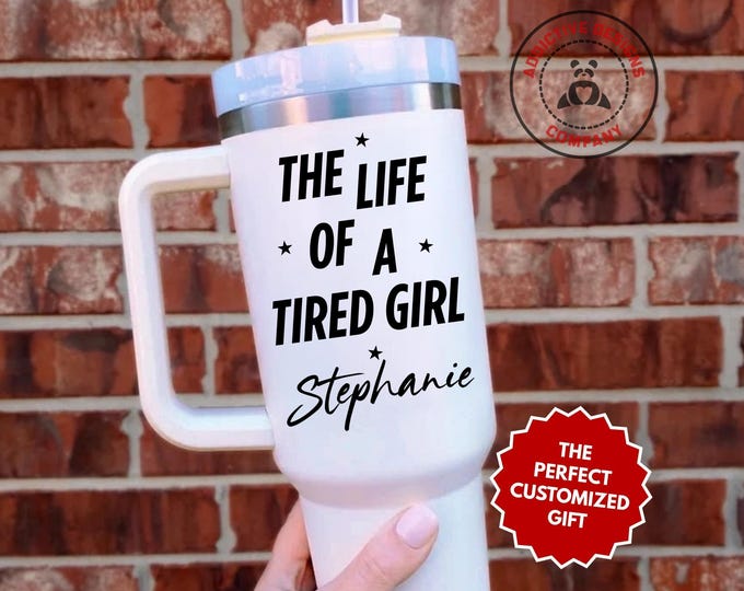 Personalized Girl Tumbler, The Life of a Tired Girl Custom 40oz Tumbler, Gift for Daughter, Gift for Sister, Tired Girl Cup, Travel Mug