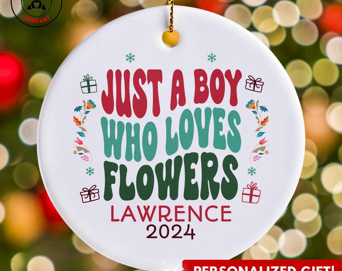 Personalized Flower Ornament, Just a Boy Who Loves Flowers Ornament, Custom Gift for Plant Enthusiast, Funny Flower Lover Gift