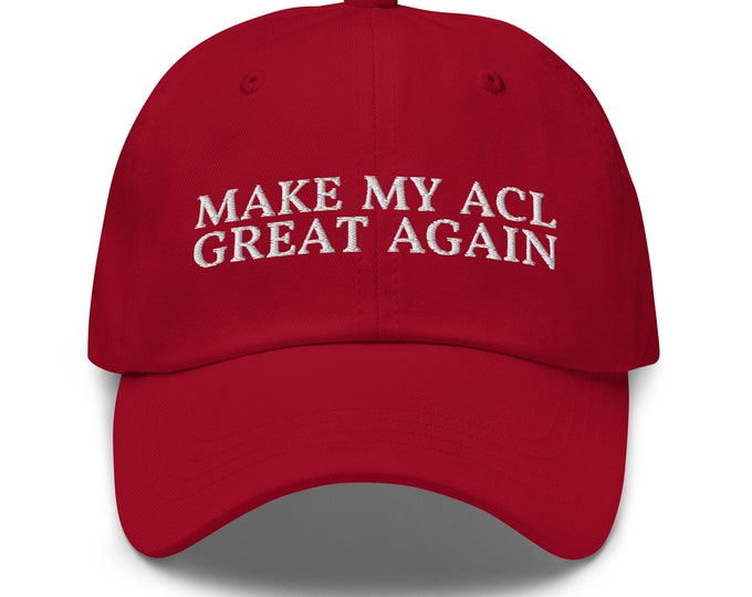 Make My ACL Great Again Dad Hat - Funny ACL Injury Embroidered Cap - Gift After ACL Surgery