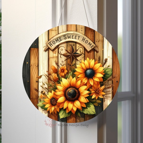 Sunflowers Sublimation Door Hanger PNG Design, Home Sweet Home Sign 12 Inch Round PNG Digital Download, Country Rustic Door Hanger PNG