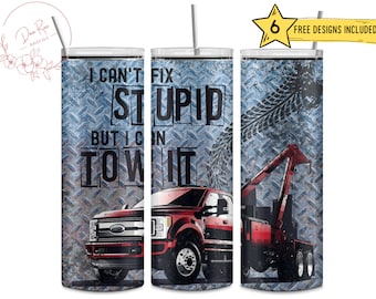 Funny Tow Truck Tumbler Wrap: I Can't Fix Stupid PNG (Digital Download)