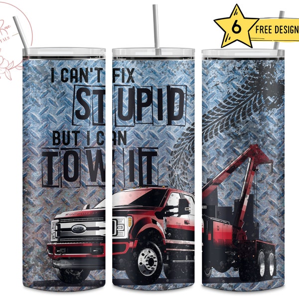 Funny Tow Truck, I Can't Fix Stupid But I Can Tow It, 20 Oz Skinny Sublimation Tumbler Wrap Digital Design PNG File Download